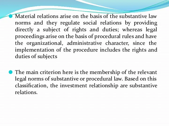 Material relations arise on the basis of the substantive law norms and they