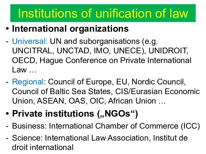 Institutions of unification of law International organizations Universal: UN and