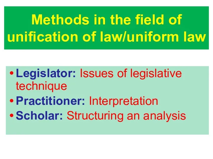 Methods in the field of unification of law/uniform law Legislator: