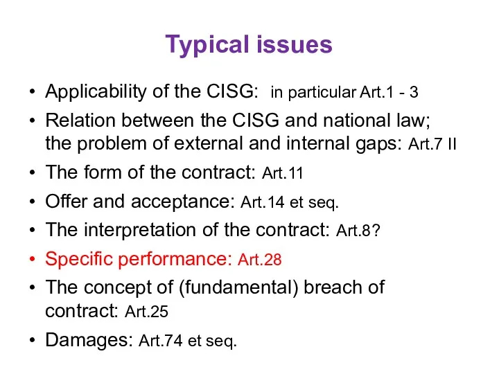 Typical issues Applicability of the CISG: in particular Art.1 -