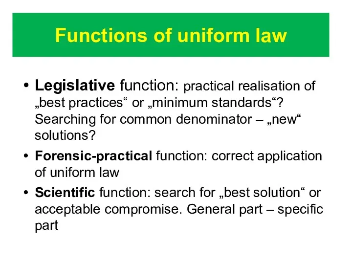 Functions of uniform law Legislative function: practical realisation of „best