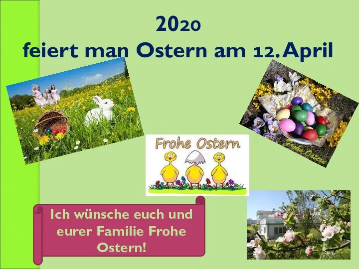 2020 feiert man Ostern am 12. April Ich wünsche euch und eurer Familie Frohe Ostern!