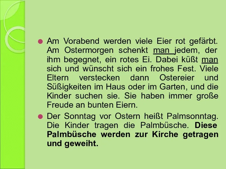 Am Vorabend werden viele Eier rot gefärbt. Am Ostermorgen schenkt