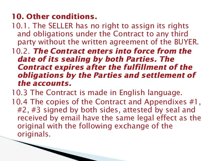 10. Other conditions. 10.1. The SELLER has no right to assign its rights