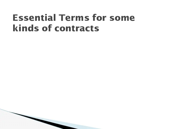 Essential Terms for some kinds of contracts