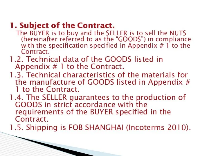 1. Subject of the Contract. The BUYER is to buy