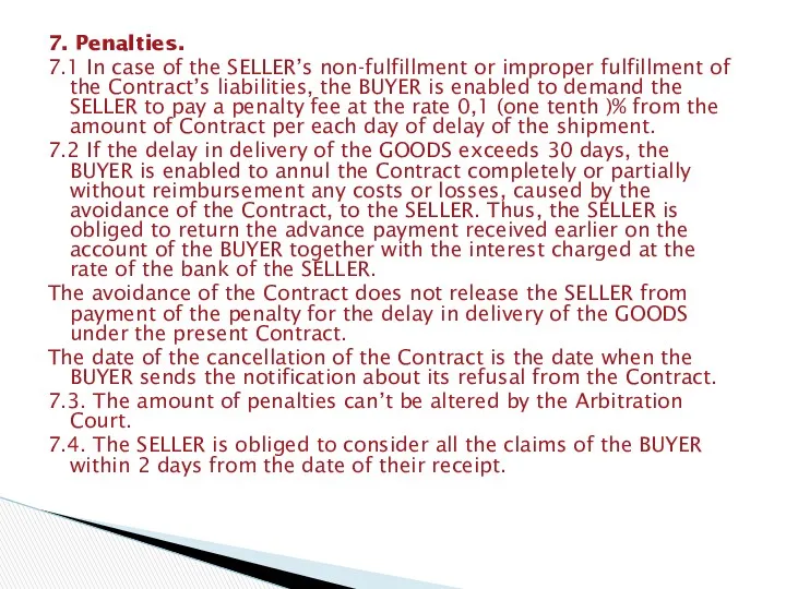 7. Penalties. 7.1 In case of the SELLER’s non-fulfillment or improper fulfillment of