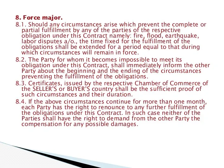 8. Force major. 8.1. Should any circumstances arise which prevent the complete or