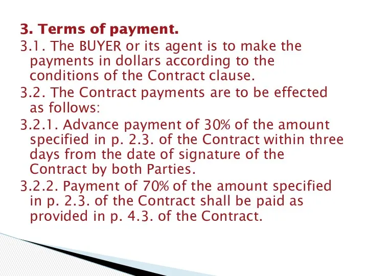 3. Terms of payment. 3.1. The BUYER or its agent is to make