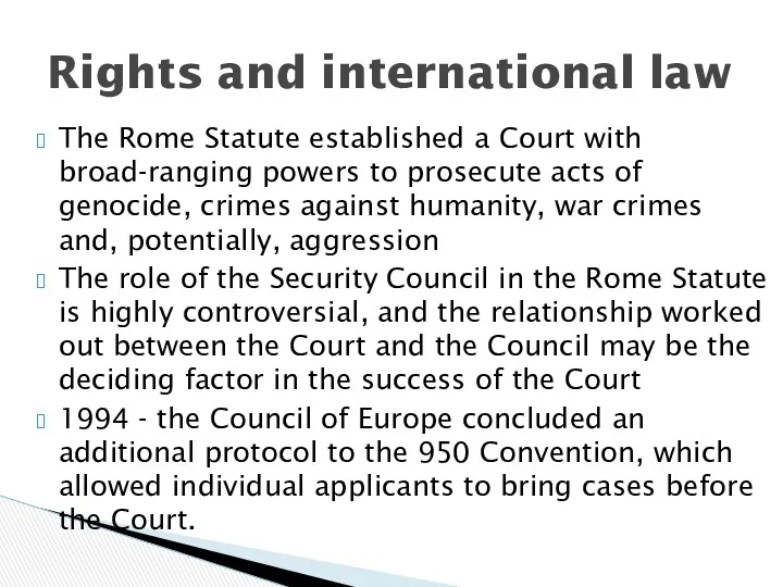 The Rome Statute established a Court with broad-ranging powers to prosecute acts of