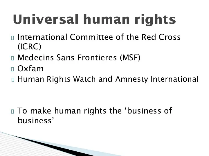 International Committee of the Red Cross (ICRC) Medecins Sans Frontieres (MSF) Oxfam Human