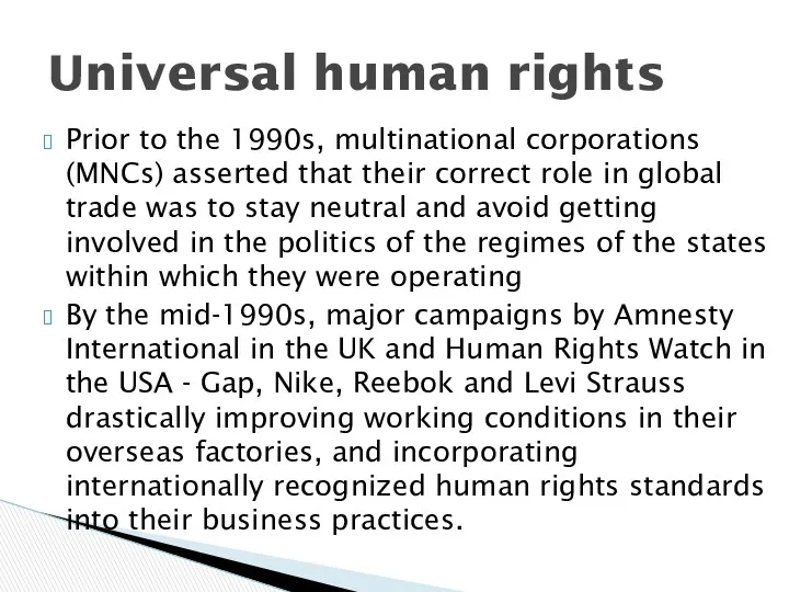 Prior to the 1990s, multinational corporations (MNCs) asserted that their correct role in