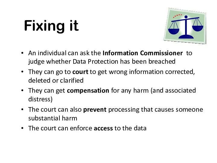 An individual can ask the Information Commissioner to judge whether