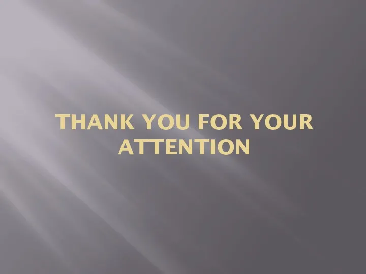 THANK YOU FOR YOUR ATTENTION