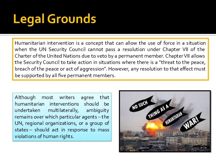 Legal Grounds Humanitarian intervention is a concept that can allow