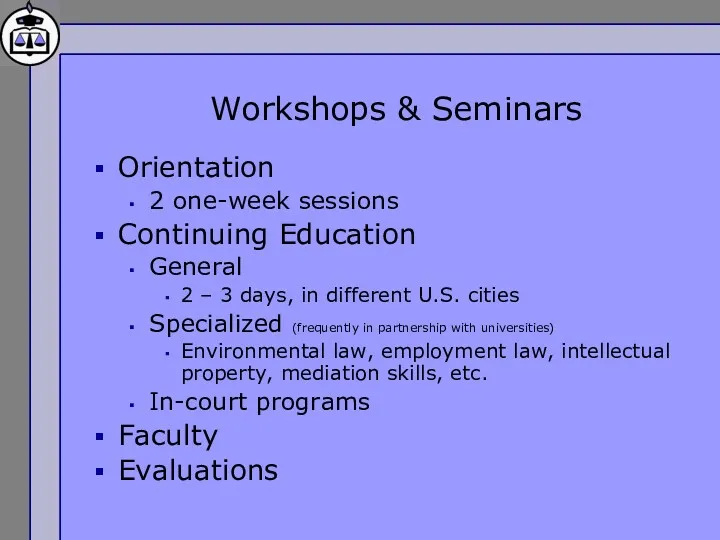 Workshops & Seminars Orientation 2 one-week sessions Continuing Education General