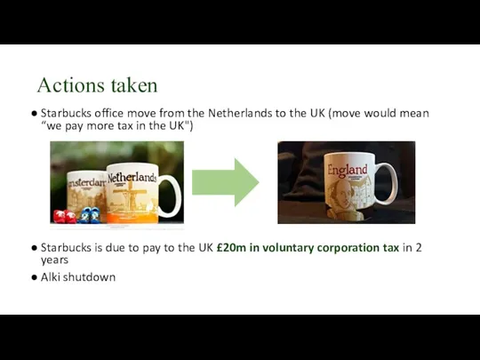 Actions taken Starbucks office move from the Netherlands to the UK (move would