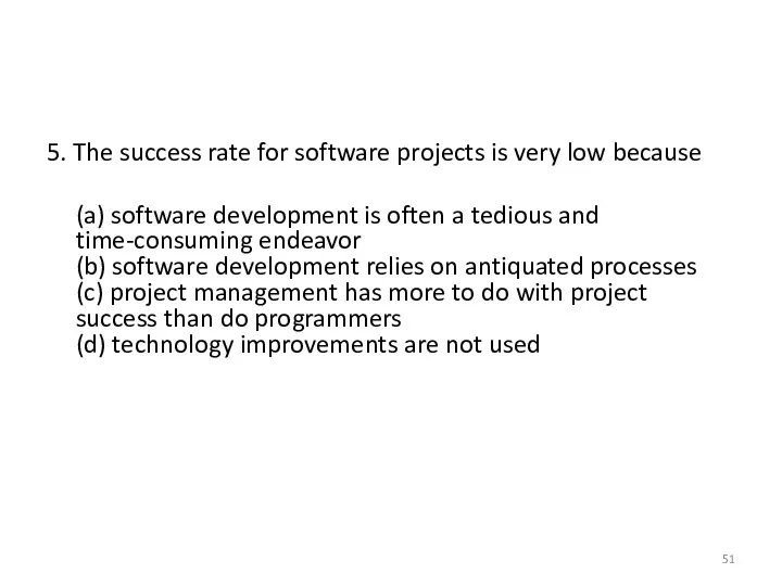 5. The success rate for software projects is very low