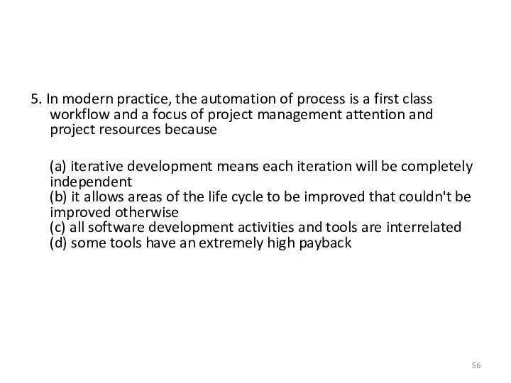 5. In modern practice, the automation of process is a