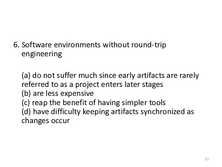 6. Software environments without round-trip engineering (a) do not suffer