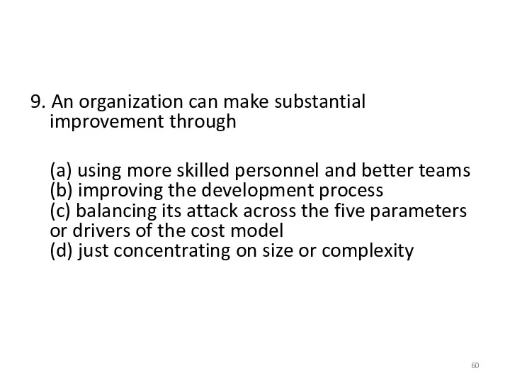 9. An organization can make substantial improvement through (a) using