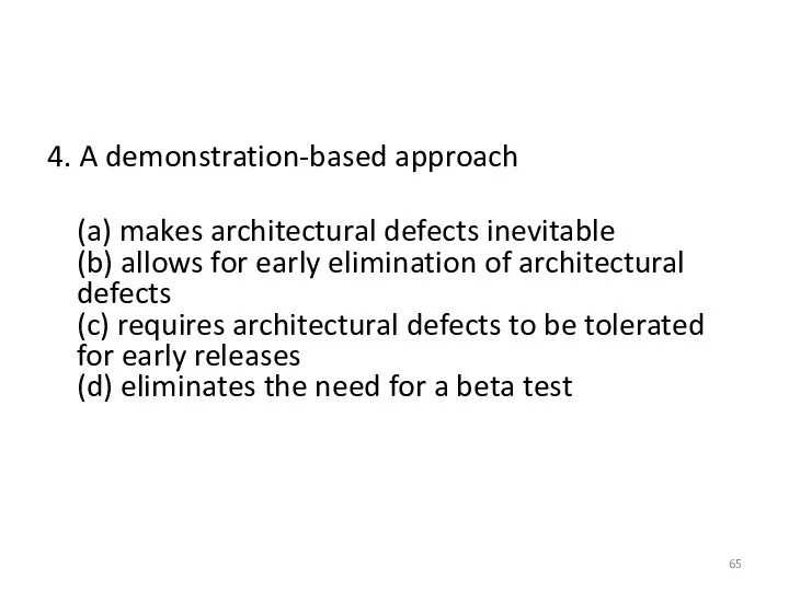 4. A demonstration-based approach (a) makes architectural defects inevitable (b)