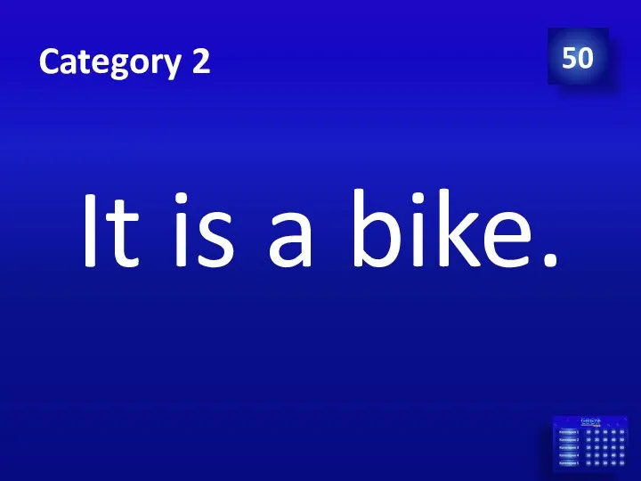 Category 2 It is a bike. 50