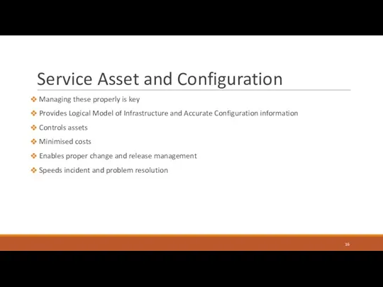 Service Asset and Configuration Managing these properly is key Provides