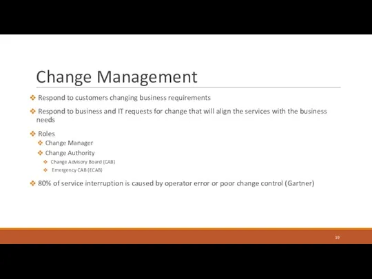 Change Management Respond to customers changing business requirements Respond to