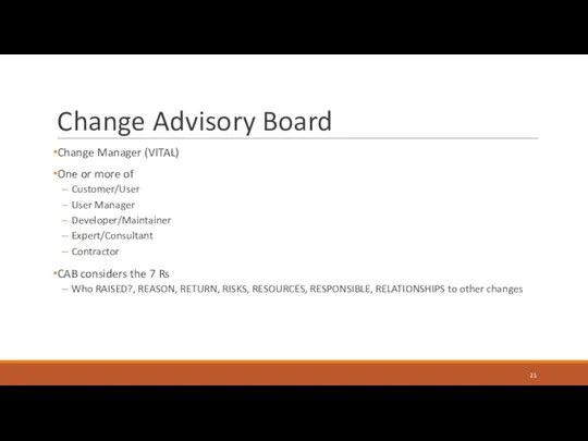 Change Advisory Board Change Manager (VITAL) One or more of