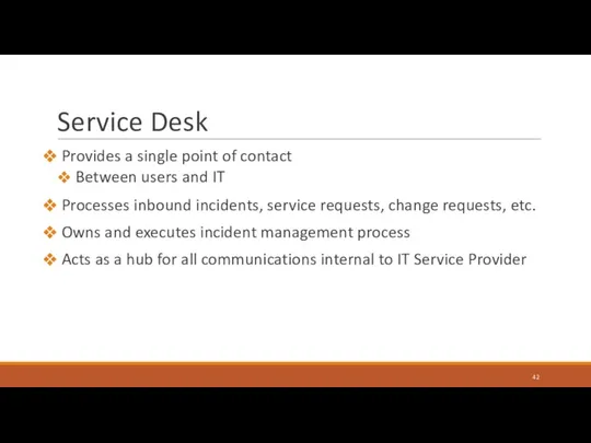 Service Desk Provides a single point of contact Between users