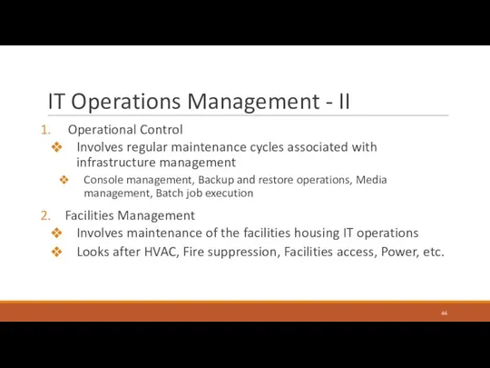 IT Operations Management - II Operational Control Involves regular maintenance