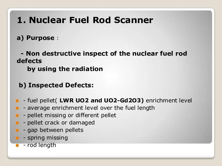 1. Nuclear Fuel Rod Scanner a) Purpose : - Non