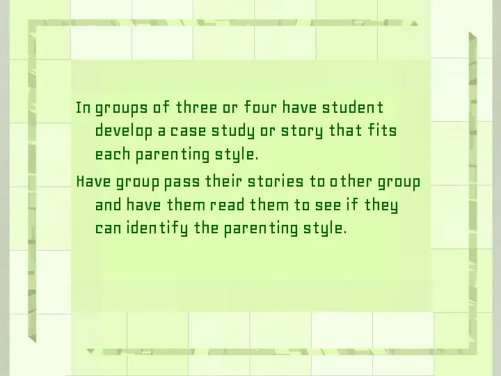 In groups of three or four have student develop a