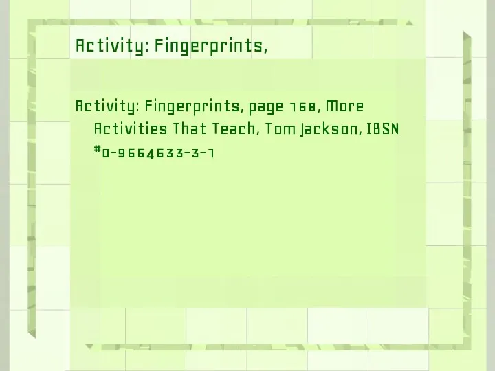Activity: Fingerprints, Activity: Fingerprints, page 168, More Activities That Teach, Tom Jackson, IBSN #0-9664633-3-1