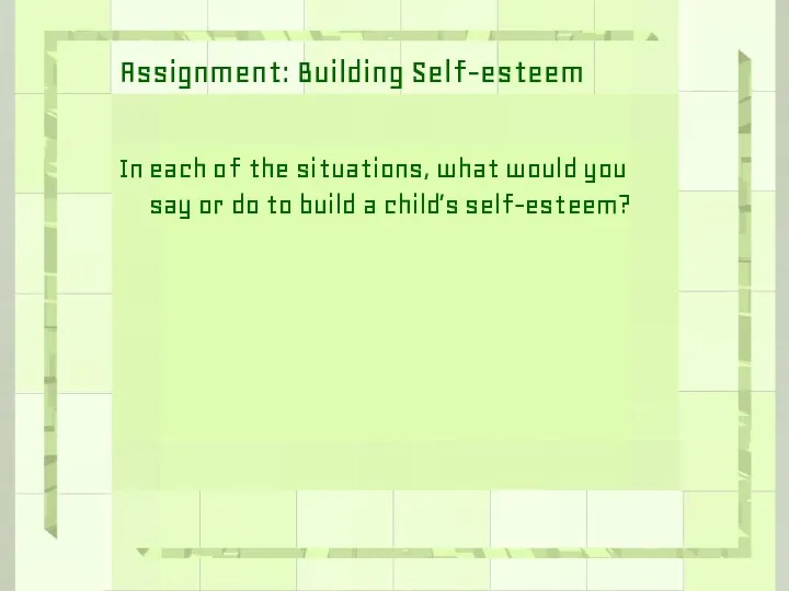 Assignment: Building Self-esteem In each of the situations, what would