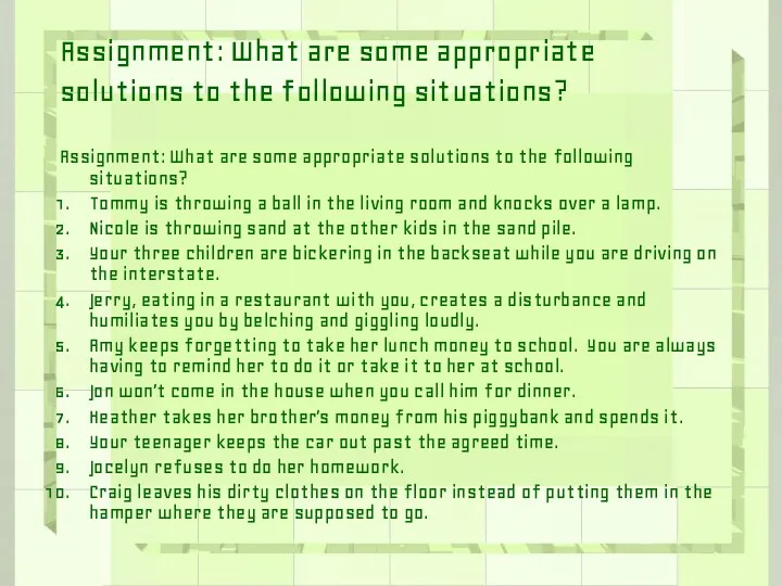 Assignment: What are some appropriate solutions to the following situations?