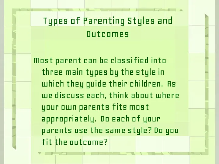 Types of Parenting Styles and Outcomes Most parent can be