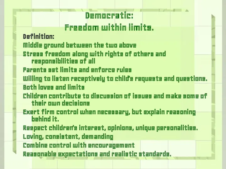 Democratic: Freedom within limits. Definition: Middle ground between the two