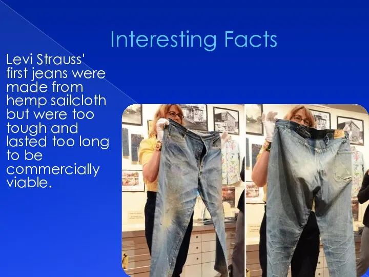 Interesting Facts Levi Strauss' first jeans were made from hemp