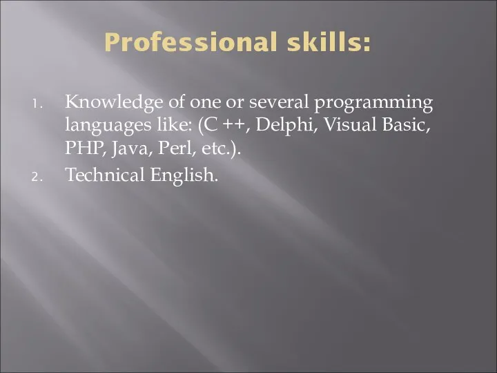 Professional skills: Knowledge of one or several programming languages like: ​​(C ++, Delphi,