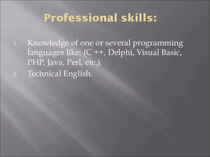 Professional skills: Knowledge of one or several programming languages like: