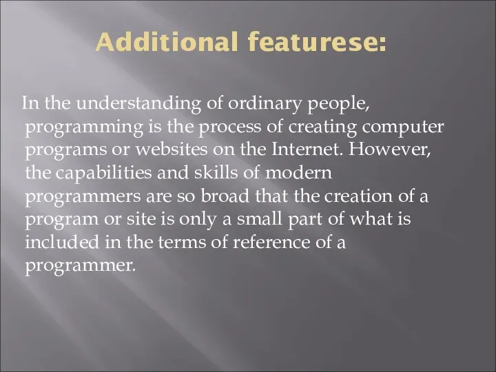 Additional featurese: In the understanding of ordinary people, programming is the process of