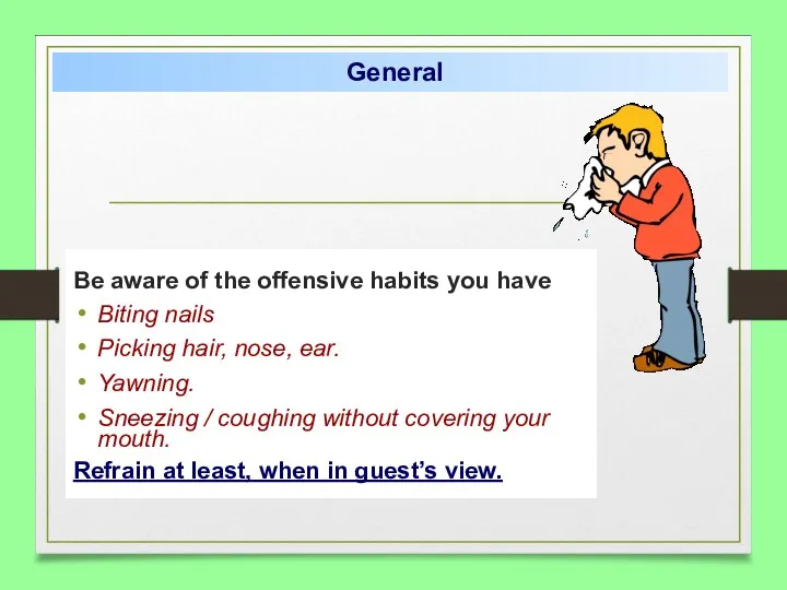 Be aware of the offensive habits you have Biting nails Picking hair, nose,