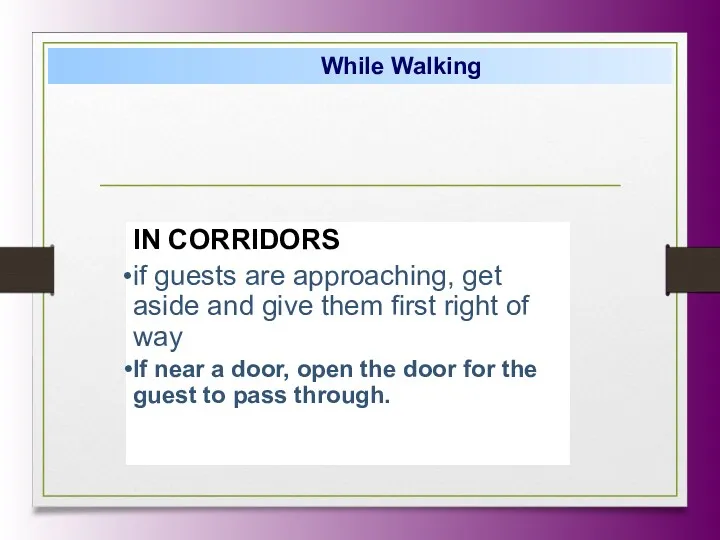 While Walking IN CORRIDORS if guests are approaching, get aside and give them
