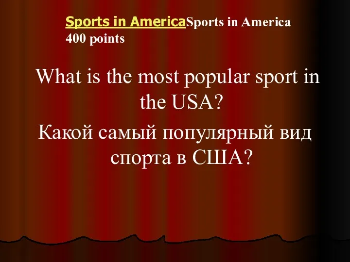Sports in AmericaSports in America 400 points What is the most popular sport
