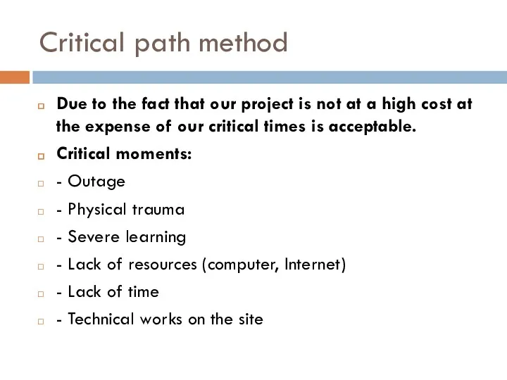 Critical path method Due to the fact that our project