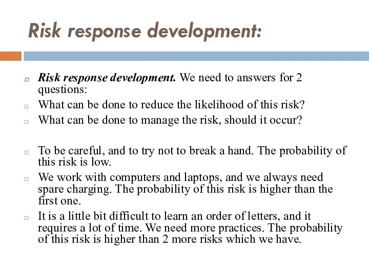 Risk response development: Risk response development. We need to answers