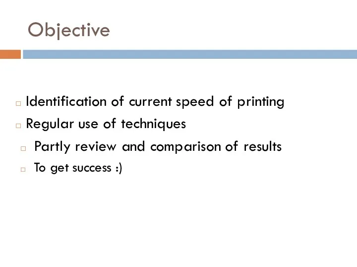 Objective Identification of current speed of printing Regular use of