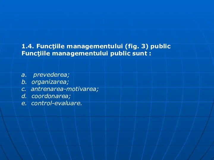 1.4. Funcţiile managementului (fig. 3) public Funcţiile managementului public sunt